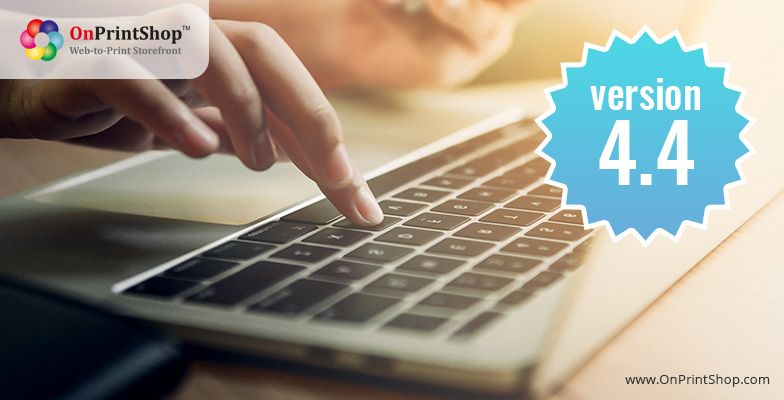 OnPrintShop V4.4 Launched with Effective Features and Process Simplification